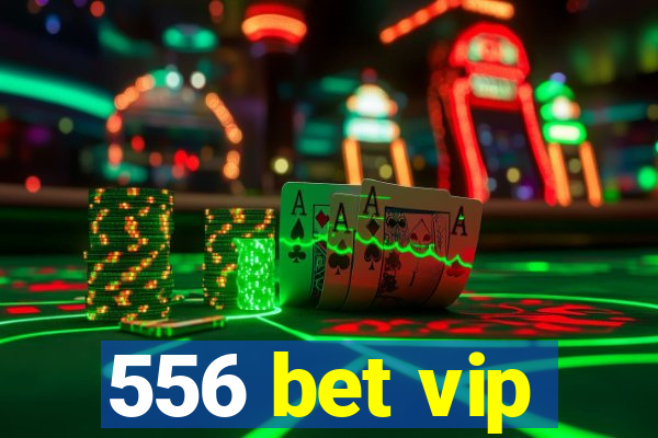 556 bet vip